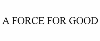 A FORCE FOR GOOD