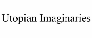 UTOPIAN IMAGINARIES
