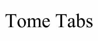 TOME TABS