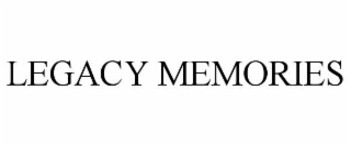 LEGACY MEMORIES