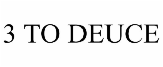 3 TO DEUCE
