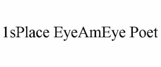 1SPLACE EYEAMEYE POET