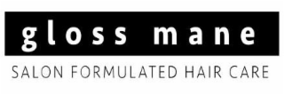 GLOSS MANE SALON FORMULATED HAIR CARE
