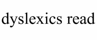 DYSLEXICS READ