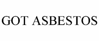 GOT ASBESTOS