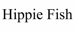 HIPPIE FISH