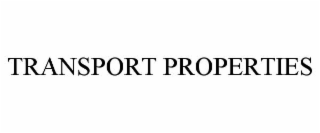 TRANSPORT PROPERTIES