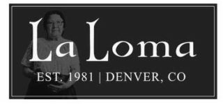 LA LOMA EST. 1981 DENVER, CO