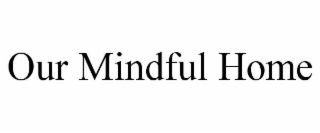 OUR MINDFUL HOME