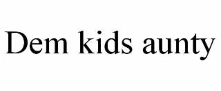 DEM KIDS AUNTY