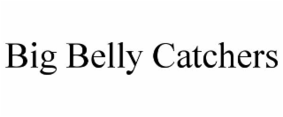 BIG BELLY CATCHERS