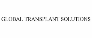 GLOBAL TRANSPLANT SOLUTIONS
