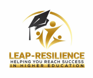 LEAP-RESILIENCE HELPING YOU REACH SUCCESS IN HIGHER EDUCATION