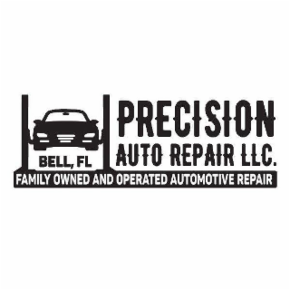 PRECISION AUTO REPAIR LLC. BELL, FL FAMILY OWNED AND OPERATED AUTOMOTIVE REPAIR