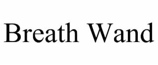 BREATH WAND