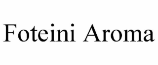 FOTEINI AROMA