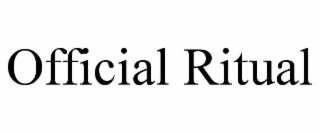 OFFICIAL RITUAL