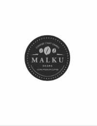 MALKU BEANS ULTRA PREMIUM COFFEE COFFEE THAT CARES