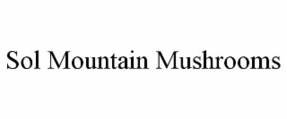 SOL MOUNTAIN MUSHROOMS