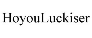 HOYOULUCKISER