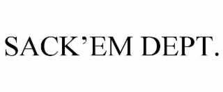 SACK'EM DEPT.