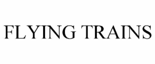 FLYING TRAINS