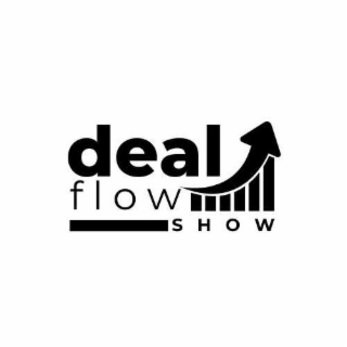 DEAL FLOW SHOW