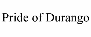 PRIDE OF DURANGO
