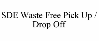 SDE WASTE FREE PICK UP / DROP OFF