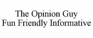 THE OPINION GUY FUN FRIENDLY INFORMATIVE