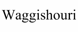 WAGGISHOURI