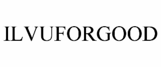ILVUFORGOOD