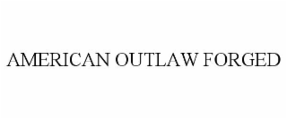 AMERICAN OUTLAW FORGED