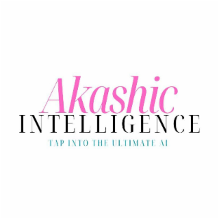 AKASHIC INTELLIGENCE TAP INTO THE ULTIMATE AI