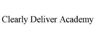 CLEARLY DELIVER ACADEMY