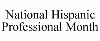NATIONAL HISPANIC PROFESSIONAL MONTH