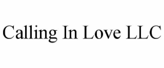 CALLING IN LOVE LLC