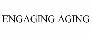 ENGAGING AGING