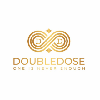 D D DOUBLEDOSE ONE IS NEVER ENOUGH