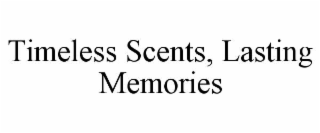 TIMELESS SCENTS, LASTING MEMORIES
