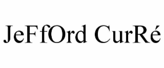 JEFFORD CURRÉ