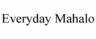 EVERYDAY MAHALO
