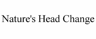NATURE'S HEAD CHANGE