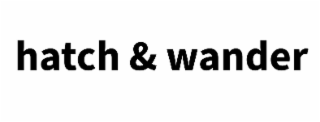 HATCH & WANDER