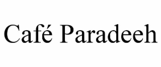CAFÉ PARADEEH