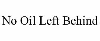NO OIL LEFT BEHIND