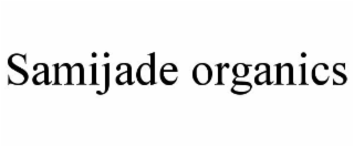 SAMIJADE ORGANICS