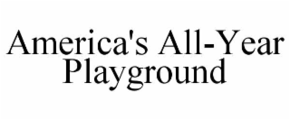 AMERICA'S ALL-YEAR PLAYGROUND