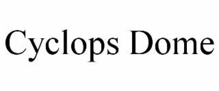 CYCLOPS DOME