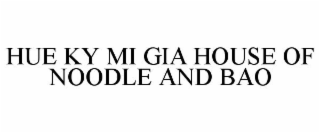HUE KY MI GIA HOUSE OF NOODLE AND BAO